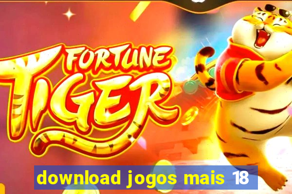download jogos mais 18